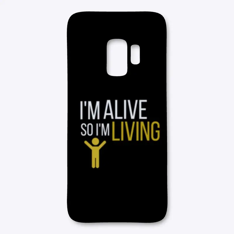 I'M ALIVE SO I'M LIVING PHONE CASE